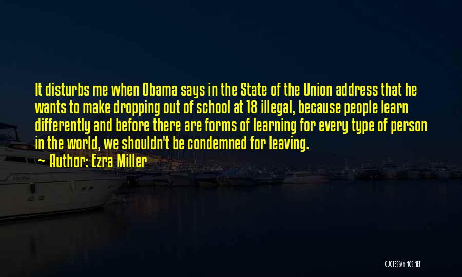 Ezra Miller Quotes: It Disturbs Me When Obama Says In The State Of The Union Address That He Wants To Make Dropping Out