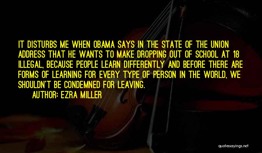 Ezra Miller Quotes: It Disturbs Me When Obama Says In The State Of The Union Address That He Wants To Make Dropping Out