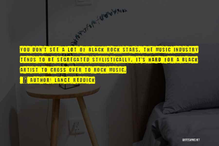Lance Reddick Quotes: You Don't See A Lot Of Black Rock Stars. The Music Industry Tends To Be Segregated Stylistically. It's Hard For