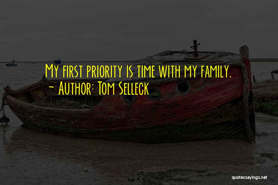 Tom Selleck Quotes: My First Priority Is Time With My Family.