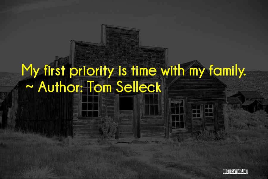 Tom Selleck Quotes: My First Priority Is Time With My Family.