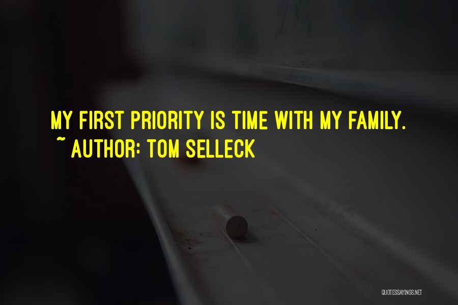 Tom Selleck Quotes: My First Priority Is Time With My Family.