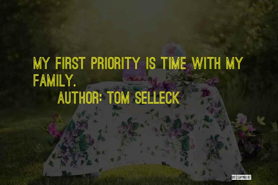 Tom Selleck Quotes: My First Priority Is Time With My Family.