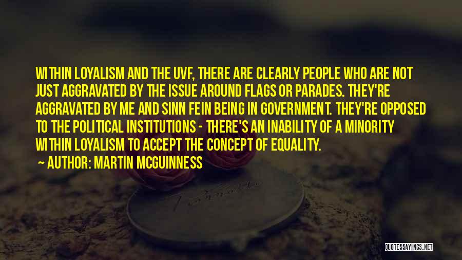 Martin McGuinness Quotes: Within Loyalism And The Uvf, There Are Clearly People Who Are Not Just Aggravated By The Issue Around Flags Or