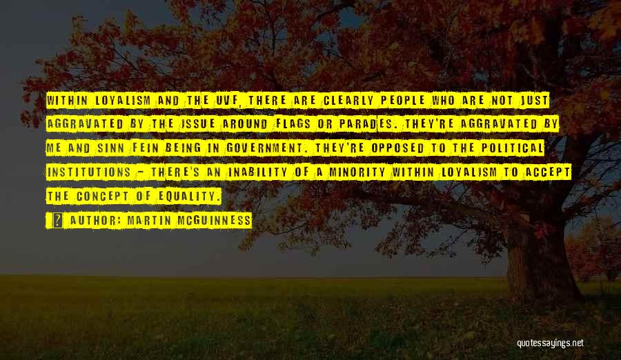 Martin McGuinness Quotes: Within Loyalism And The Uvf, There Are Clearly People Who Are Not Just Aggravated By The Issue Around Flags Or