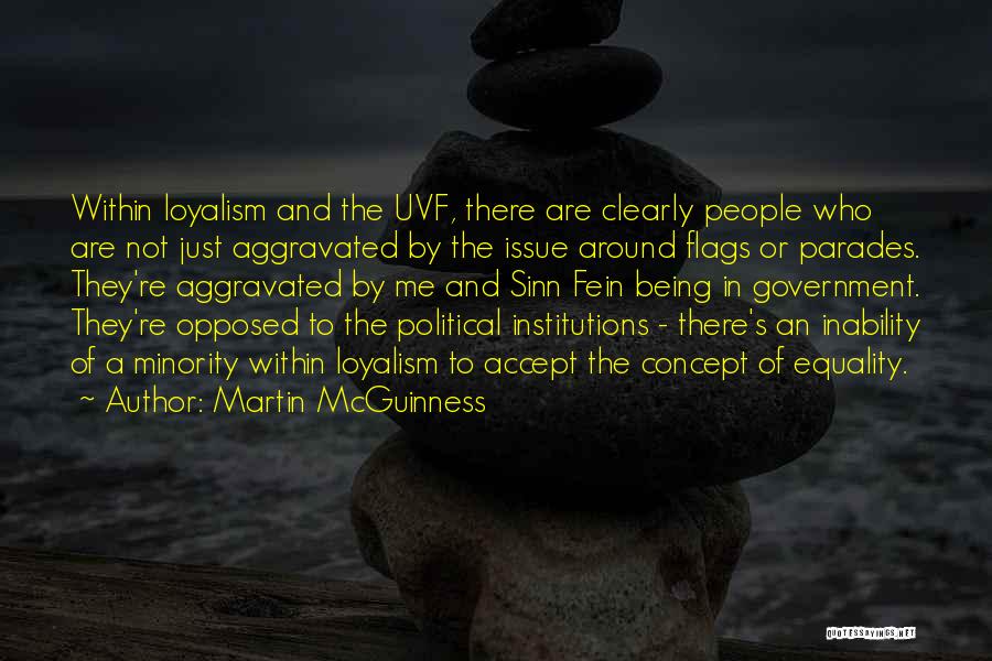 Martin McGuinness Quotes: Within Loyalism And The Uvf, There Are Clearly People Who Are Not Just Aggravated By The Issue Around Flags Or