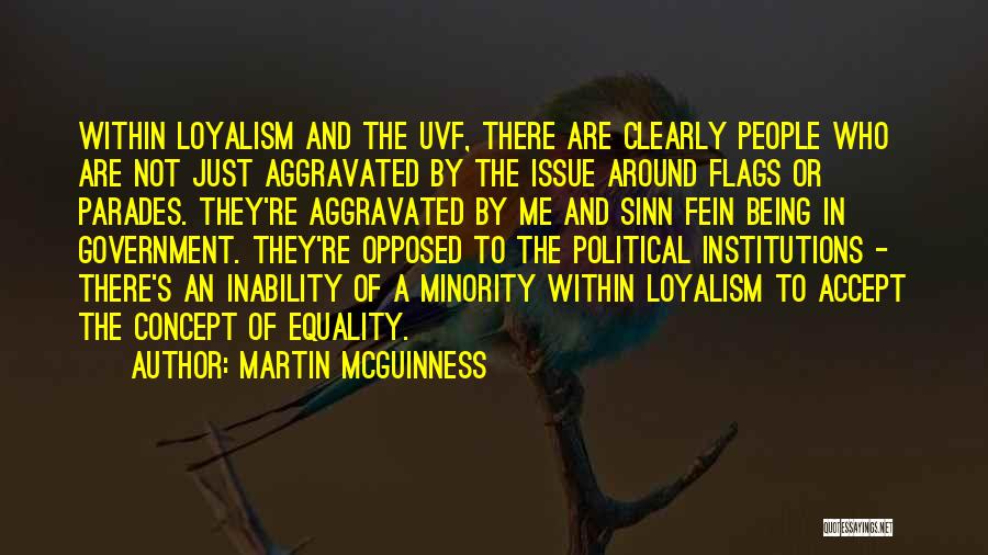 Martin McGuinness Quotes: Within Loyalism And The Uvf, There Are Clearly People Who Are Not Just Aggravated By The Issue Around Flags Or