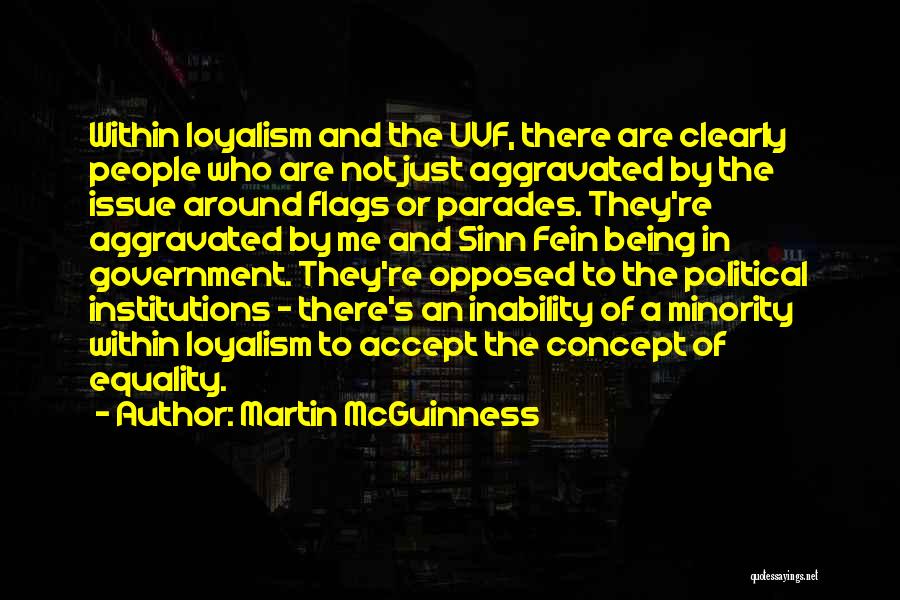 Martin McGuinness Quotes: Within Loyalism And The Uvf, There Are Clearly People Who Are Not Just Aggravated By The Issue Around Flags Or