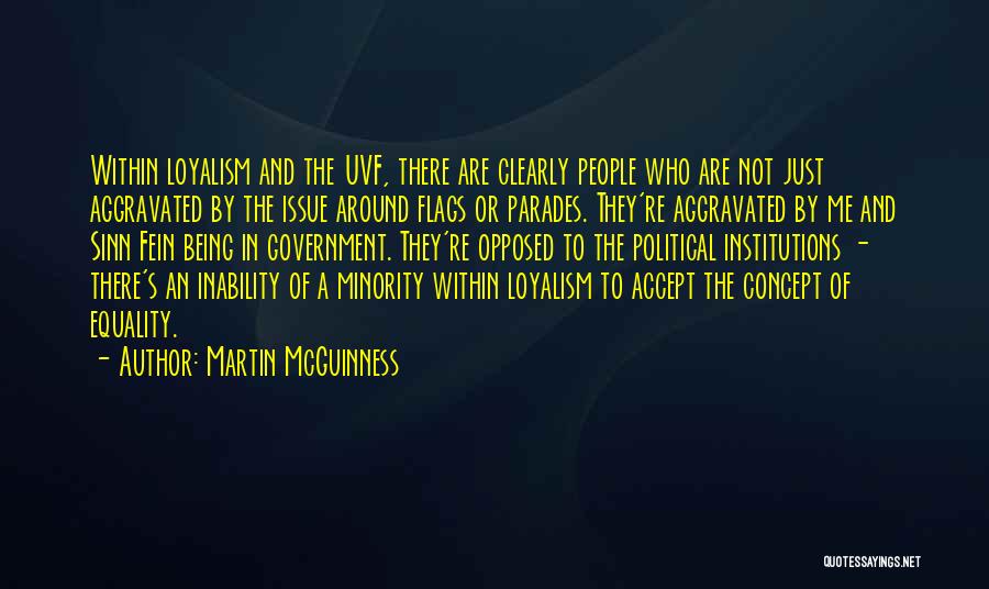 Martin McGuinness Quotes: Within Loyalism And The Uvf, There Are Clearly People Who Are Not Just Aggravated By The Issue Around Flags Or