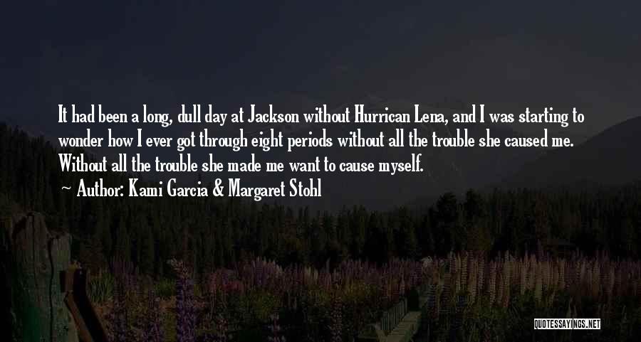 Kami Garcia & Margaret Stohl Quotes: It Had Been A Long, Dull Day At Jackson Without Hurrican Lena, And I Was Starting To Wonder How I