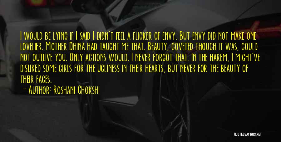 Roshani Chokshi Quotes: I Would Be Lying If I Said I Didn't Feel A Flicker Of Envy. But Envy Did Not Make One