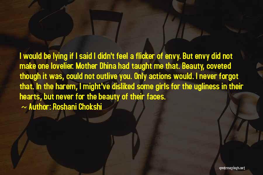 Roshani Chokshi Quotes: I Would Be Lying If I Said I Didn't Feel A Flicker Of Envy. But Envy Did Not Make One