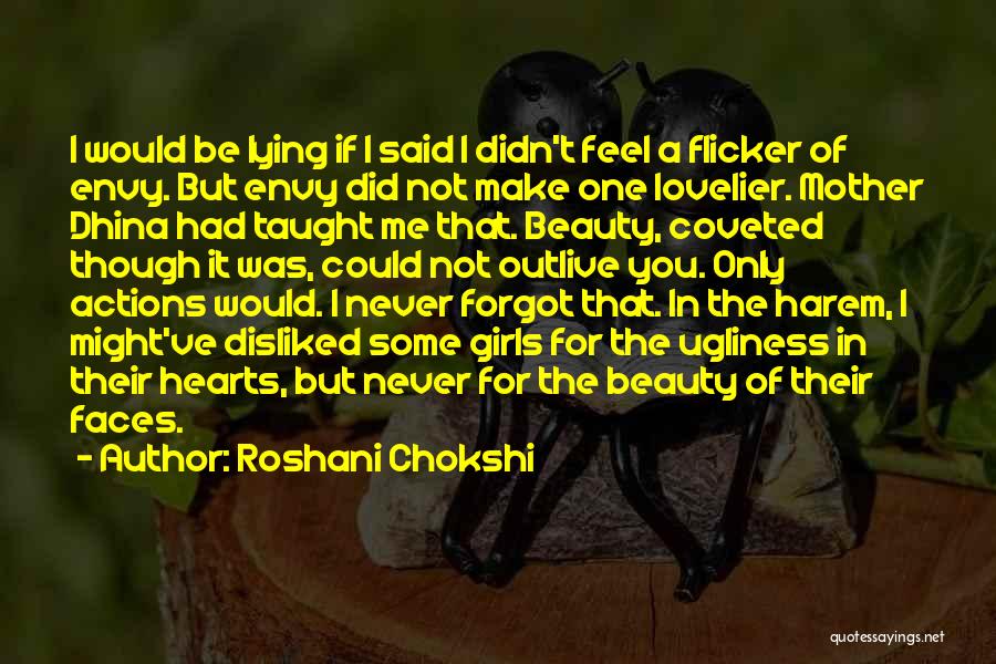 Roshani Chokshi Quotes: I Would Be Lying If I Said I Didn't Feel A Flicker Of Envy. But Envy Did Not Make One