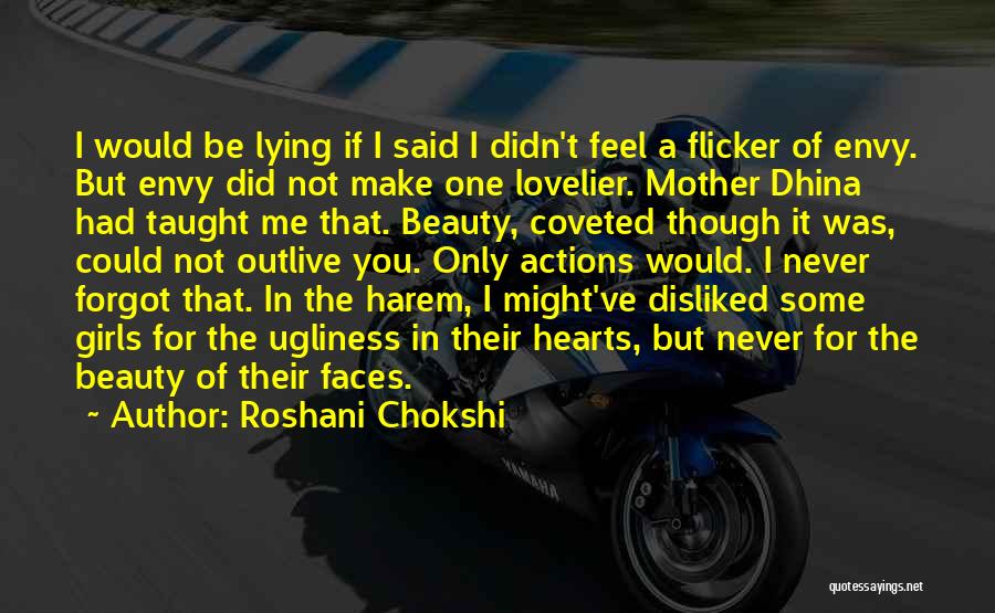 Roshani Chokshi Quotes: I Would Be Lying If I Said I Didn't Feel A Flicker Of Envy. But Envy Did Not Make One