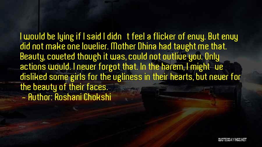 Roshani Chokshi Quotes: I Would Be Lying If I Said I Didn't Feel A Flicker Of Envy. But Envy Did Not Make One