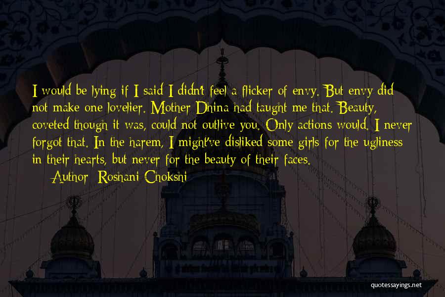 Roshani Chokshi Quotes: I Would Be Lying If I Said I Didn't Feel A Flicker Of Envy. But Envy Did Not Make One