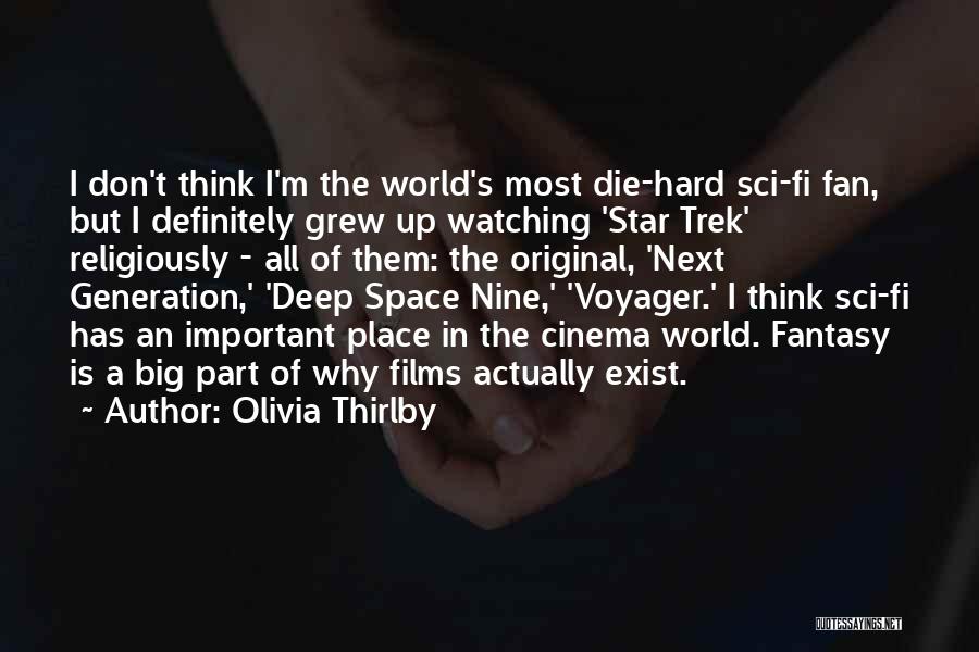 Olivia Thirlby Quotes: I Don't Think I'm The World's Most Die-hard Sci-fi Fan, But I Definitely Grew Up Watching 'star Trek' Religiously -