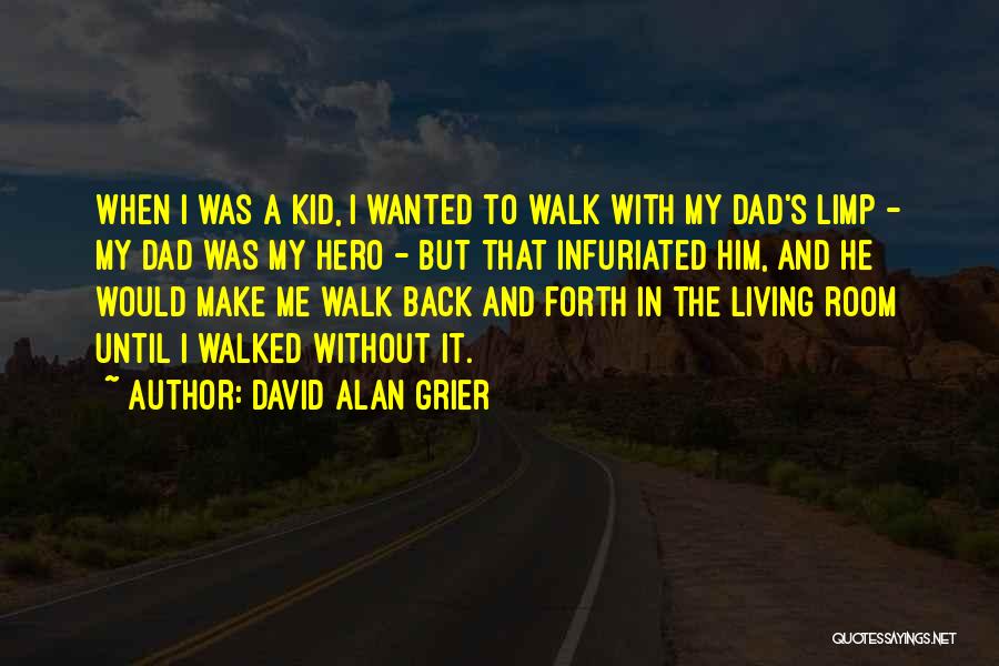 David Alan Grier Quotes: When I Was A Kid, I Wanted To Walk With My Dad's Limp - My Dad Was My Hero -