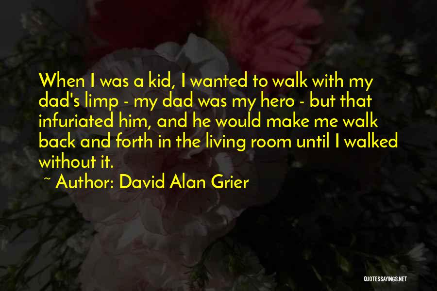 David Alan Grier Quotes: When I Was A Kid, I Wanted To Walk With My Dad's Limp - My Dad Was My Hero -