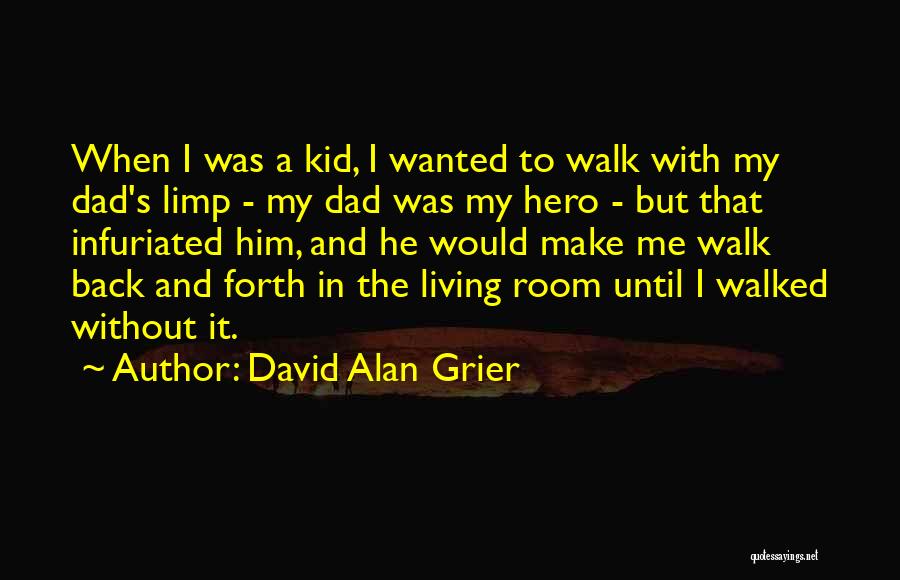 David Alan Grier Quotes: When I Was A Kid, I Wanted To Walk With My Dad's Limp - My Dad Was My Hero -