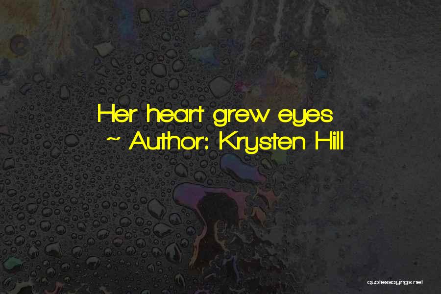 Krysten Hill Quotes: Her Heart Grew Eyes