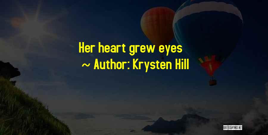 Krysten Hill Quotes: Her Heart Grew Eyes