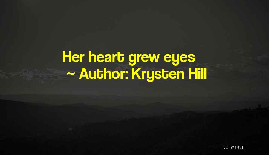 Krysten Hill Quotes: Her Heart Grew Eyes