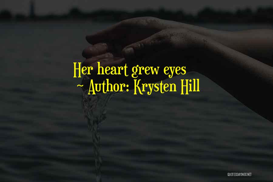 Krysten Hill Quotes: Her Heart Grew Eyes