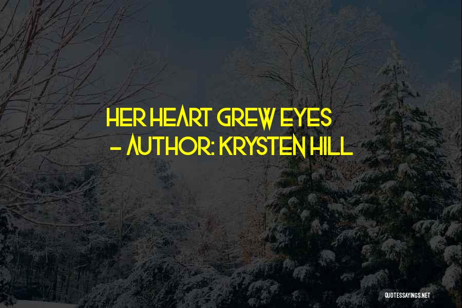 Krysten Hill Quotes: Her Heart Grew Eyes