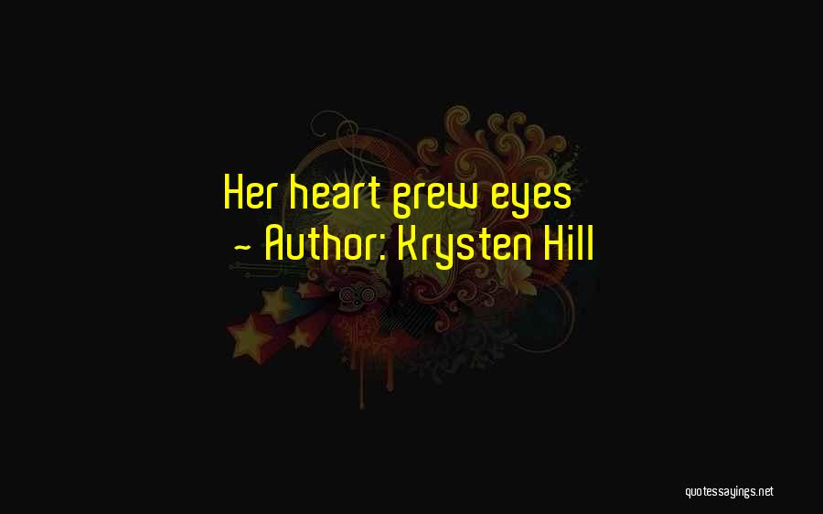 Krysten Hill Quotes: Her Heart Grew Eyes