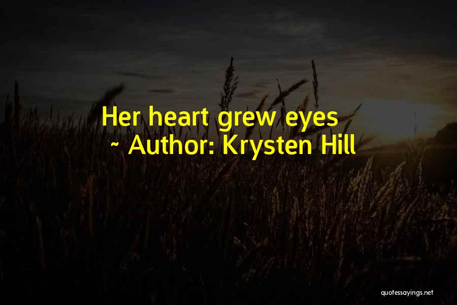 Krysten Hill Quotes: Her Heart Grew Eyes