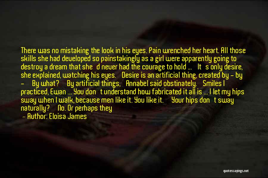 Eloisa James Quotes: There Was No Mistaking The Look In His Eyes. Pain Wrenched Her Heart. All Those Skills She Had Developed So