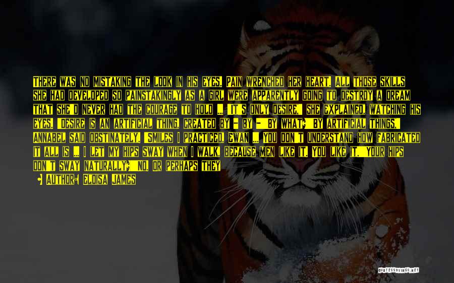 Eloisa James Quotes: There Was No Mistaking The Look In His Eyes. Pain Wrenched Her Heart. All Those Skills She Had Developed So