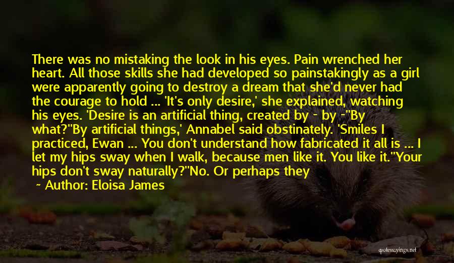 Eloisa James Quotes: There Was No Mistaking The Look In His Eyes. Pain Wrenched Her Heart. All Those Skills She Had Developed So