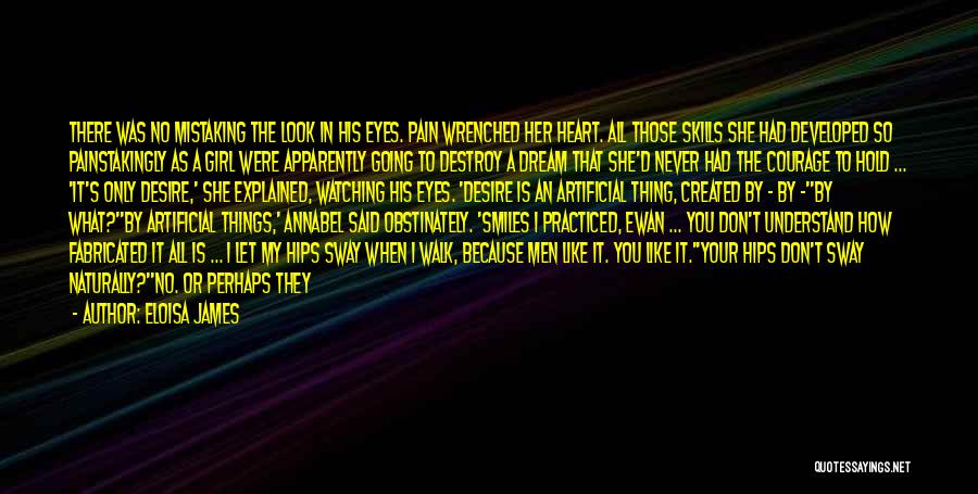 Eloisa James Quotes: There Was No Mistaking The Look In His Eyes. Pain Wrenched Her Heart. All Those Skills She Had Developed So