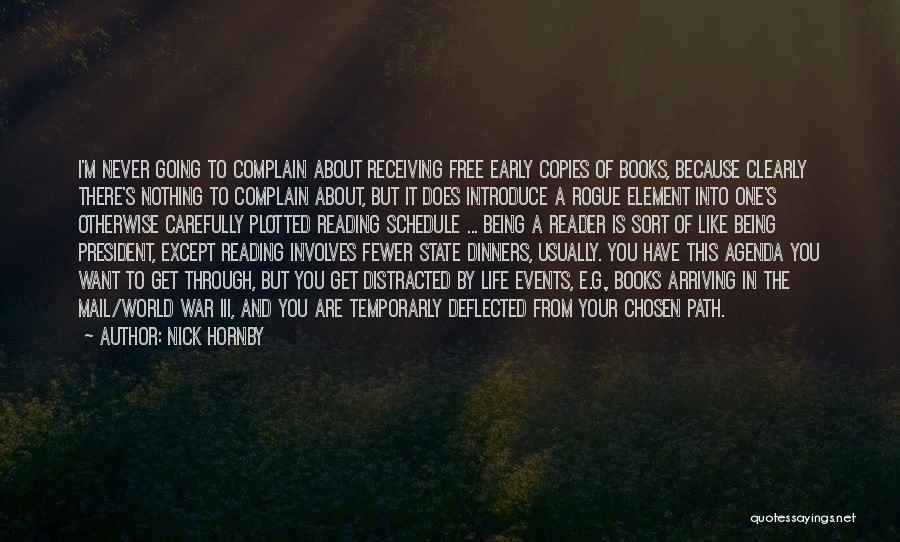 Nick Hornby Quotes: I'm Never Going To Complain About Receiving Free Early Copies Of Books, Because Clearly There's Nothing To Complain About, But