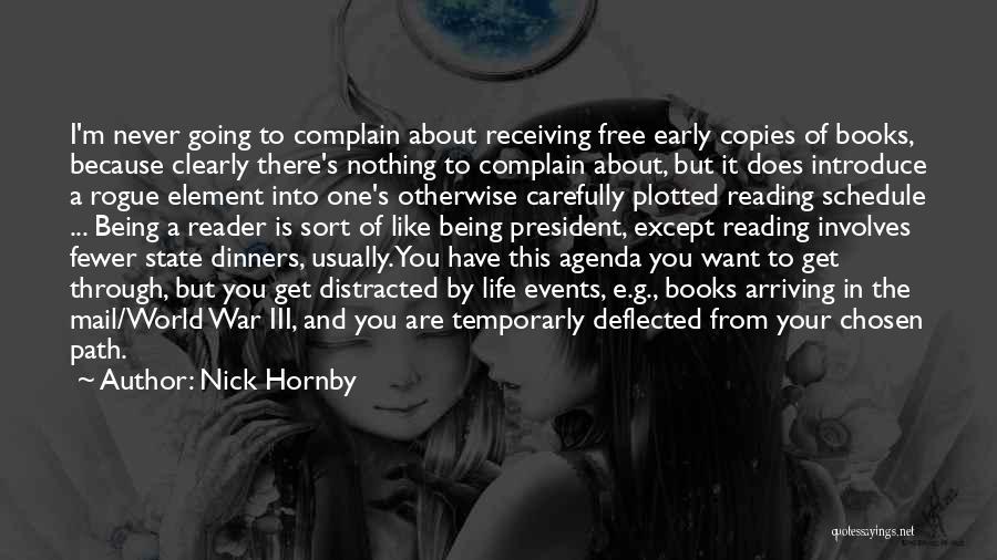 Nick Hornby Quotes: I'm Never Going To Complain About Receiving Free Early Copies Of Books, Because Clearly There's Nothing To Complain About, But
