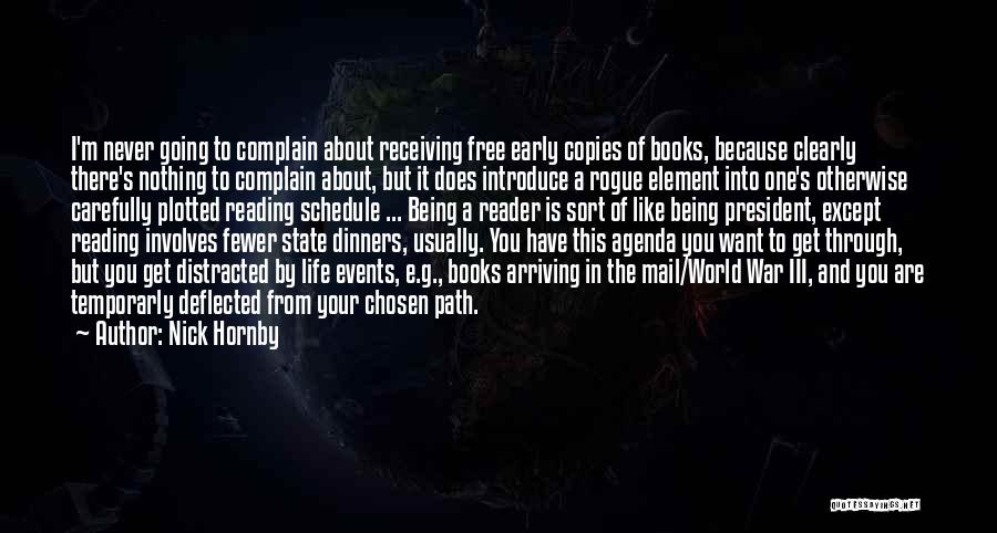 Nick Hornby Quotes: I'm Never Going To Complain About Receiving Free Early Copies Of Books, Because Clearly There's Nothing To Complain About, But