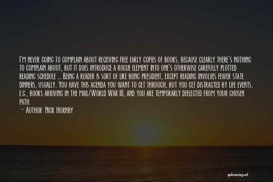 Nick Hornby Quotes: I'm Never Going To Complain About Receiving Free Early Copies Of Books, Because Clearly There's Nothing To Complain About, But