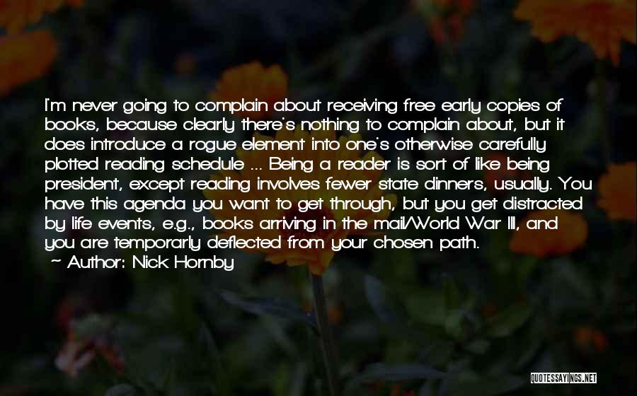 Nick Hornby Quotes: I'm Never Going To Complain About Receiving Free Early Copies Of Books, Because Clearly There's Nothing To Complain About, But