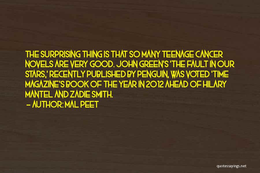 Mal Peet Quotes: The Surprising Thing Is That So Many Teenage Cancer Novels Are Very Good. John Green's 'the Fault In Our Stars,'