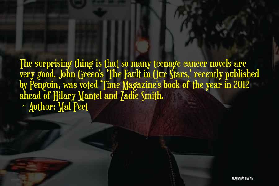 Mal Peet Quotes: The Surprising Thing Is That So Many Teenage Cancer Novels Are Very Good. John Green's 'the Fault In Our Stars,'