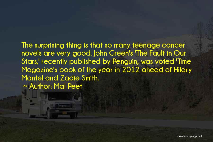 Mal Peet Quotes: The Surprising Thing Is That So Many Teenage Cancer Novels Are Very Good. John Green's 'the Fault In Our Stars,'