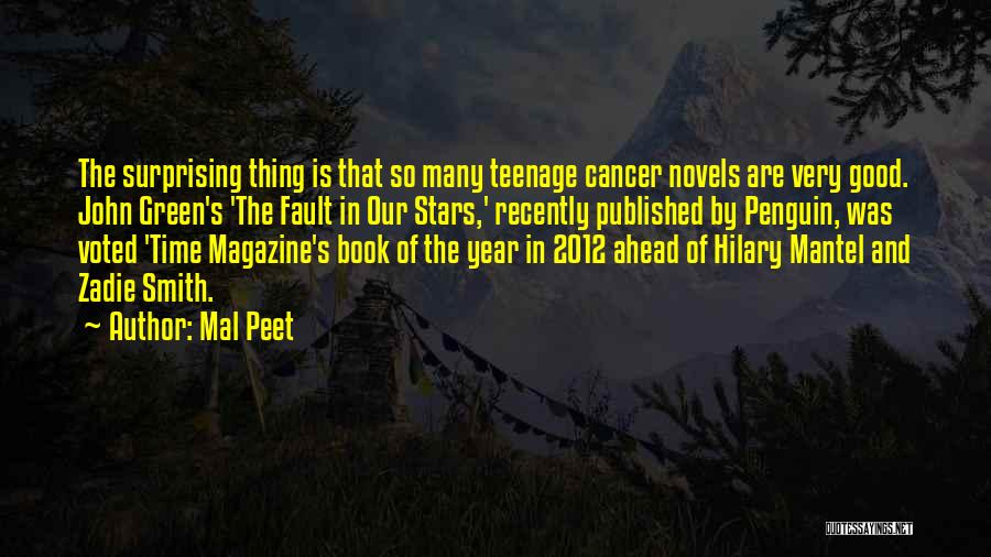 Mal Peet Quotes: The Surprising Thing Is That So Many Teenage Cancer Novels Are Very Good. John Green's 'the Fault In Our Stars,'