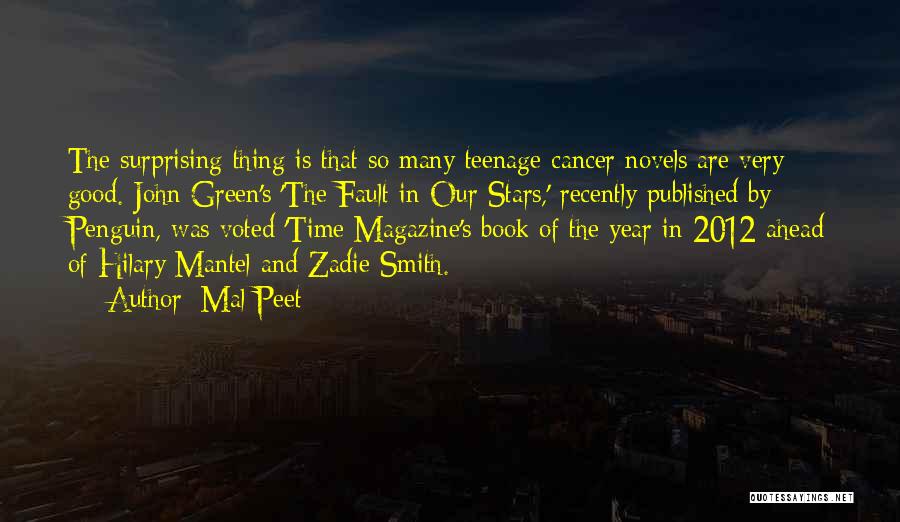 Mal Peet Quotes: The Surprising Thing Is That So Many Teenage Cancer Novels Are Very Good. John Green's 'the Fault In Our Stars,'