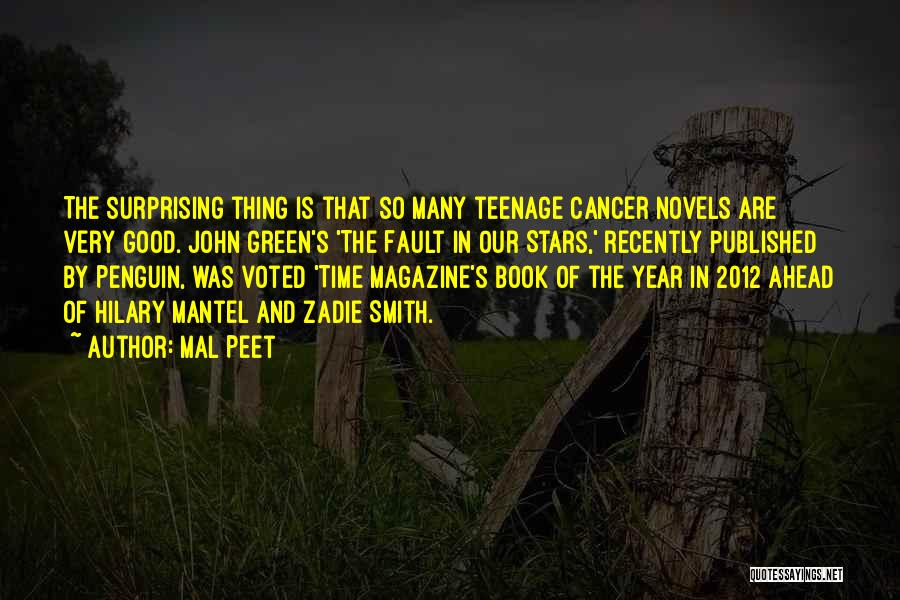 Mal Peet Quotes: The Surprising Thing Is That So Many Teenage Cancer Novels Are Very Good. John Green's 'the Fault In Our Stars,'