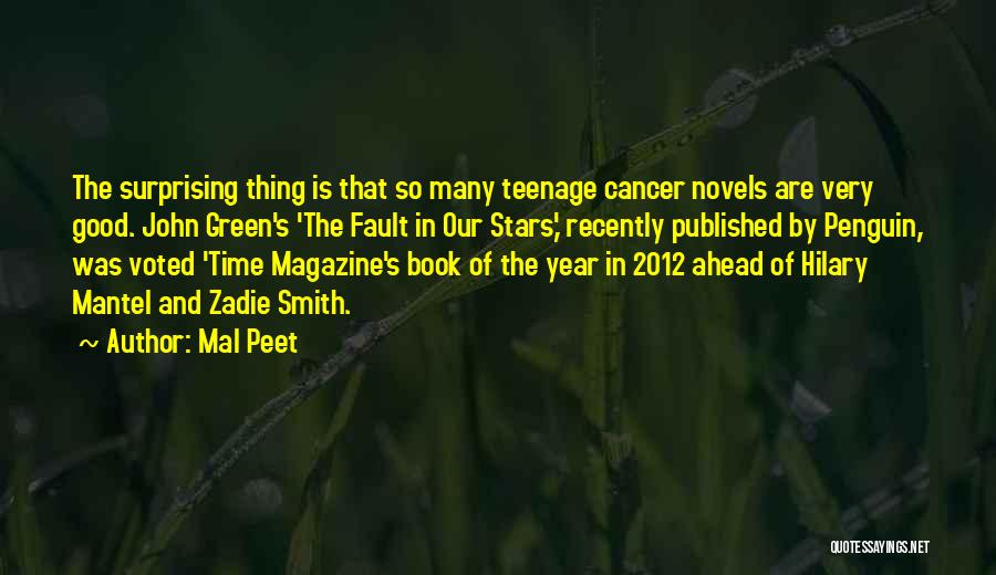 Mal Peet Quotes: The Surprising Thing Is That So Many Teenage Cancer Novels Are Very Good. John Green's 'the Fault In Our Stars,'