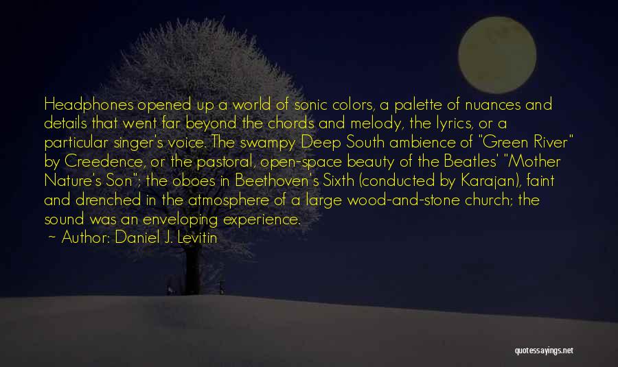 Daniel J. Levitin Quotes: Headphones Opened Up A World Of Sonic Colors, A Palette Of Nuances And Details That Went Far Beyond The Chords
