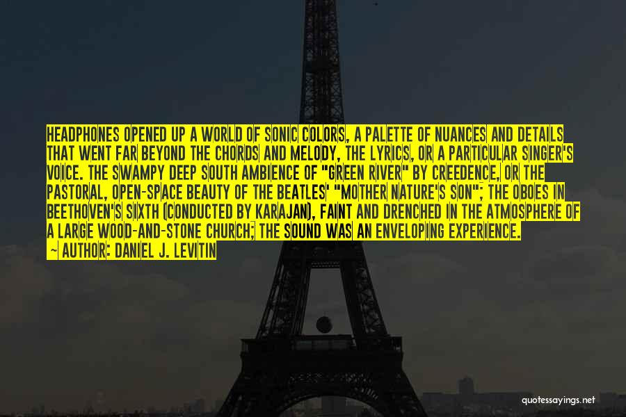 Daniel J. Levitin Quotes: Headphones Opened Up A World Of Sonic Colors, A Palette Of Nuances And Details That Went Far Beyond The Chords
