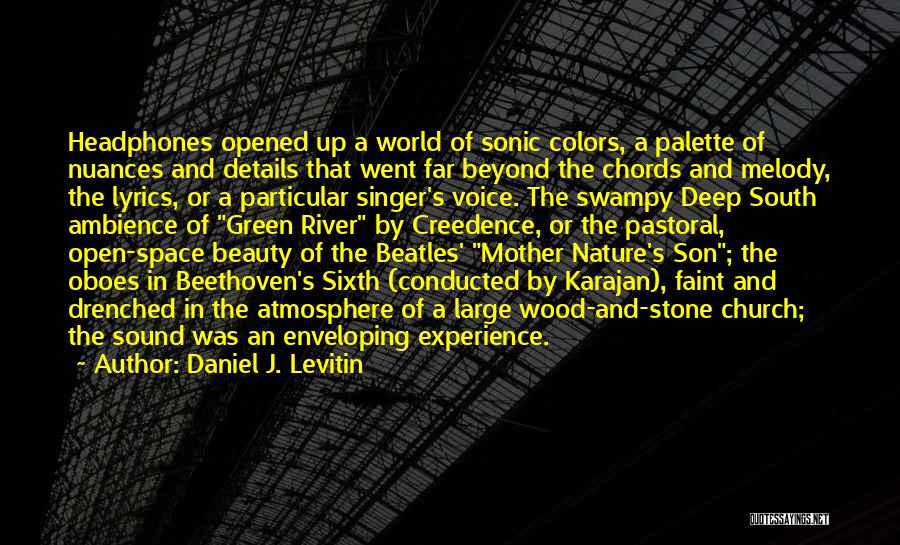 Daniel J. Levitin Quotes: Headphones Opened Up A World Of Sonic Colors, A Palette Of Nuances And Details That Went Far Beyond The Chords